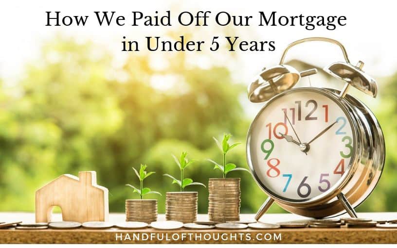How we paid off our mortgage in under 5 years